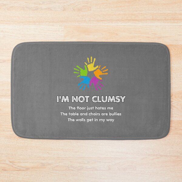 Item preview, I'm not clumsy, the floor just hates me, the tables and chairs are bullies, the walls get in my way, Funny Saying, Funny Clumsy, Clumsy Friend Gift, Gift for Her, Gift For Him, Sarcasm  designed and sold by PrintsPatterns-.
