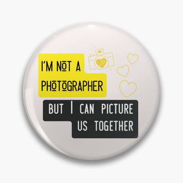 Item preview, I'm not a photographer but I can picture us together, Flirting, Romantic, Funny, Witty, Relationship, Romantic designed and sold by PrintsPatterns-.