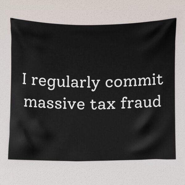 Item preview, I commit tax fraud designed and sold by Sus-Snail-Co.