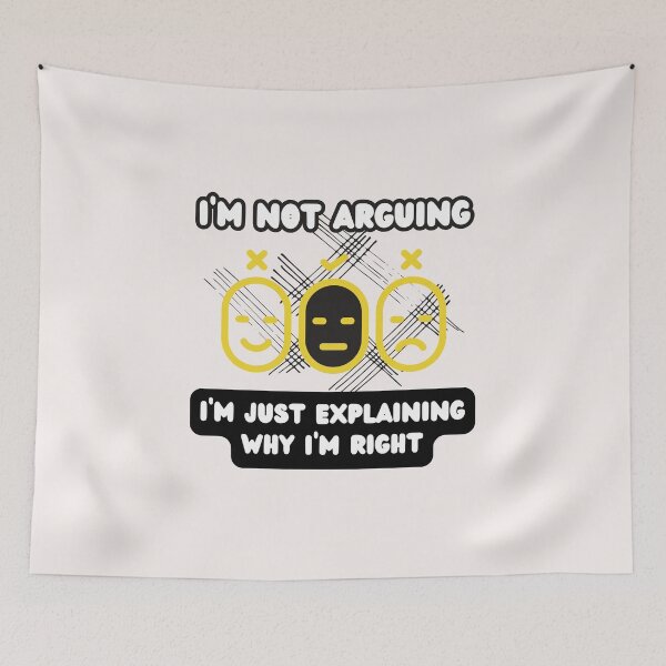 Item preview, I'm not arguing I'm just explaining why I'm right, Jokes, Funny, Sarcasm, Gift ideas, Pun Intended designed and sold by PrintsPatterns-.