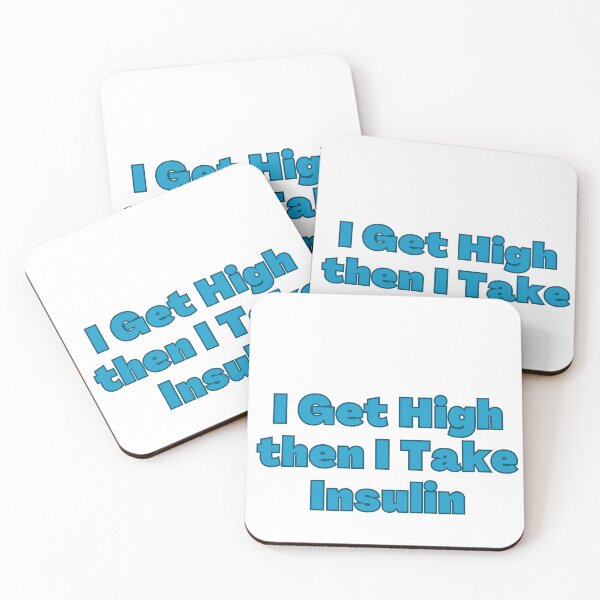 Item preview, I Get High then I take Insulin designed and sold by ClariseDesigns.
