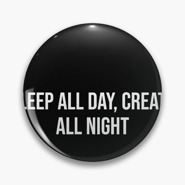 Item preview, Sleep All Day, Create All Night designed and sold by The-Artful-Eye.