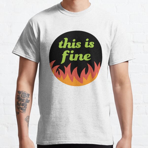 This Is Fine-dog Fire Meme T Shirt 100% Pure Cotton Big Size This Is Fine  Meme Dog Funny Fine Fire Comic Cute Memes Ok This Is - T-shirts - AliExpress