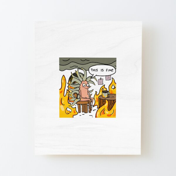 This Is Fine Meme' Poster, picture, metal print, paint by Mashz