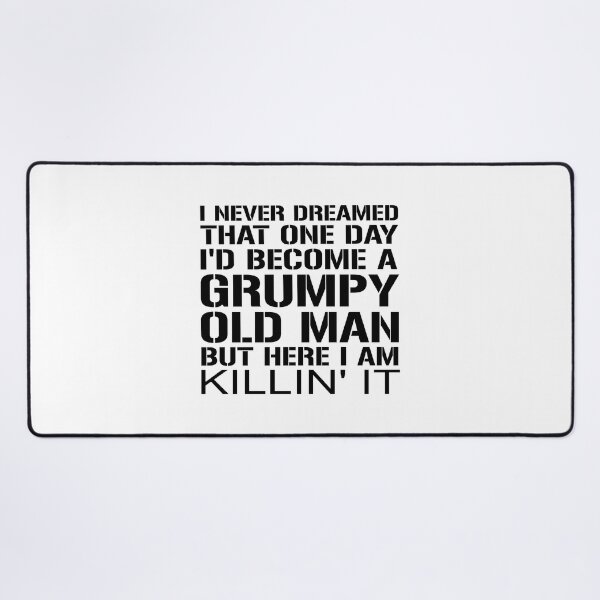 Item preview, I Never Dreamed That I'd Become A Grumpy Old Man Grandpa designed and sold by jaftees.