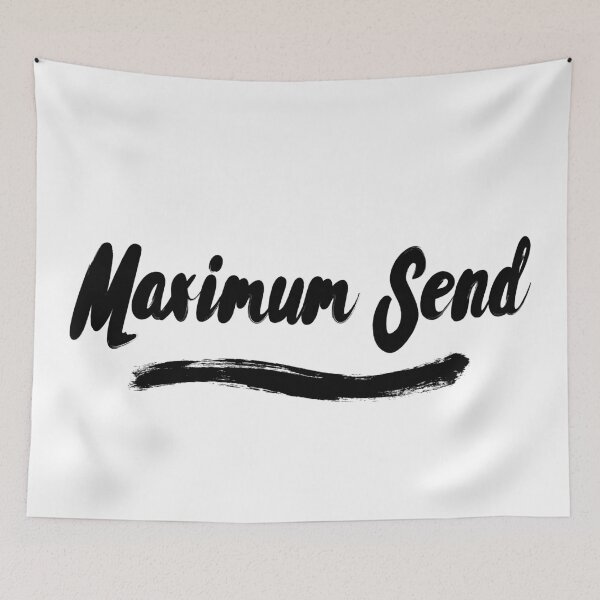 Item preview, Send it Maximum Send designed and sold by hughhhogan.