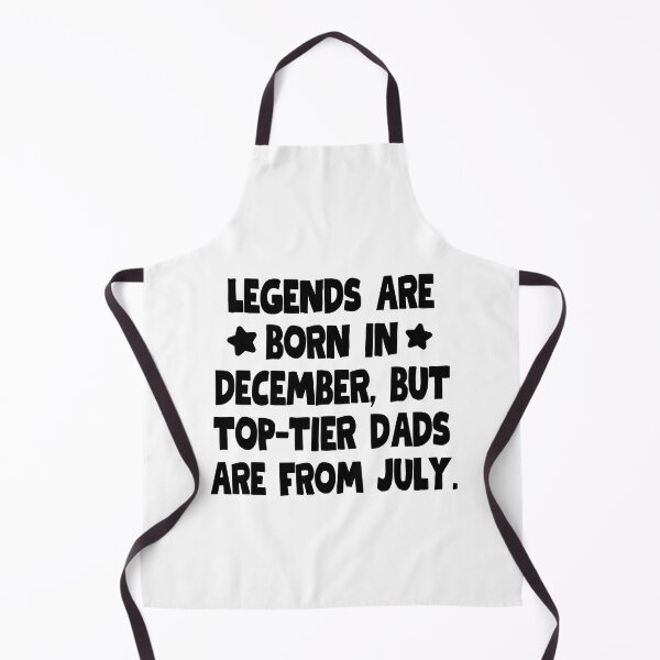 Item preview, Legends are born in December, but top-tier dads are from July! designed and sold by mksjr.