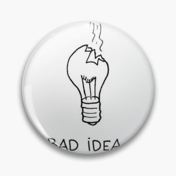 Item preview, Bad Idea designed and sold by KyleDleon.