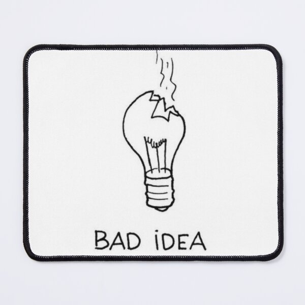 Item preview, Bad Idea designed and sold by KyleDleon.
