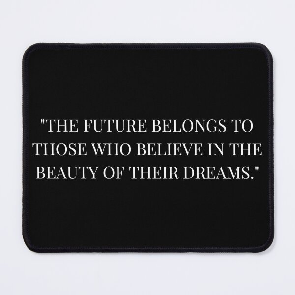 Item preview, The future belongs to those who believe in the beauty of their dreams designed and sold by simowx.