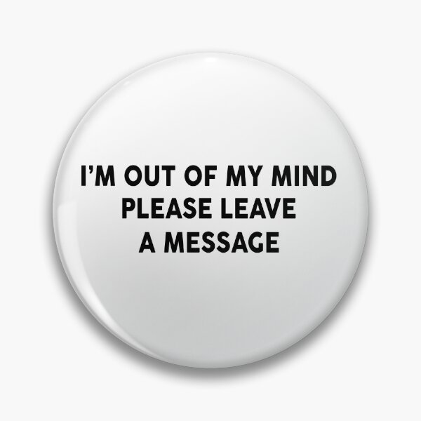 Item preview, I'm Out of My Mind Please Leave a Message designed and sold by PSstudio.