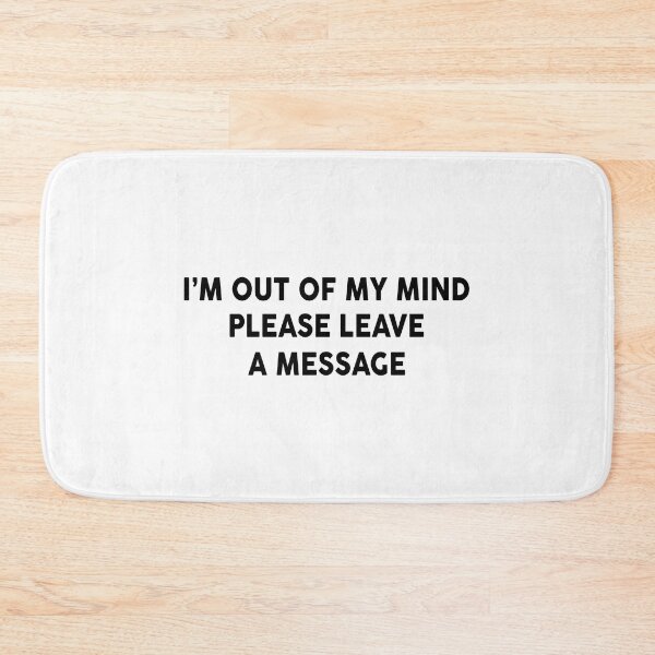 Item preview, I'm Out of My Mind Please Leave a Message designed and sold by PSstudio.