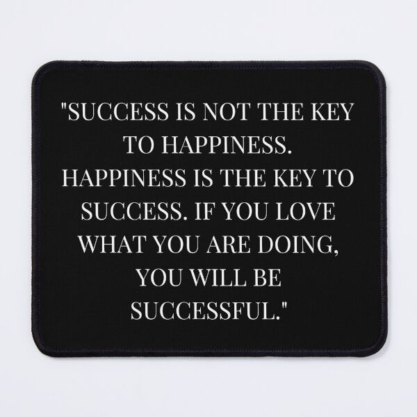 Item preview, Success is not the key to happiness. Happiness is the key to success. If you love what you are doing, you will be successful designed and sold by simowx.