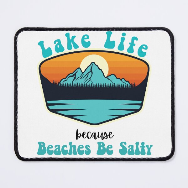 Item preview, Lake Life Because Beaches Be Salty designed and sold by PinkyPalette123.