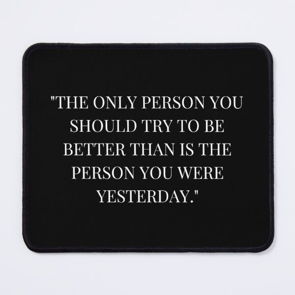 Item preview, The only person you should try to be better than is the person you were yesterday designed and sold by simowx.