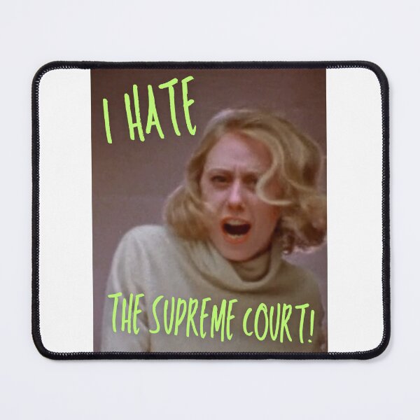 Item preview, I HATE THE SUPREME COURT designed and sold by Orac1.