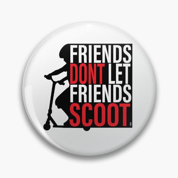 Item preview, Friends Dont Let friends Scoot designed and sold by kaantrehreeuhn.