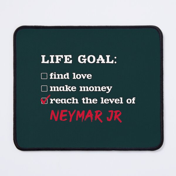 Item preview, Life goal Neymar Jr designed and sold by SudieDoiron.