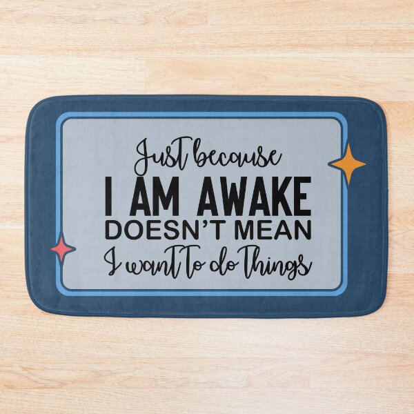 Item preview, Just Because I Am Awake designed and sold by BeagleDesigns.