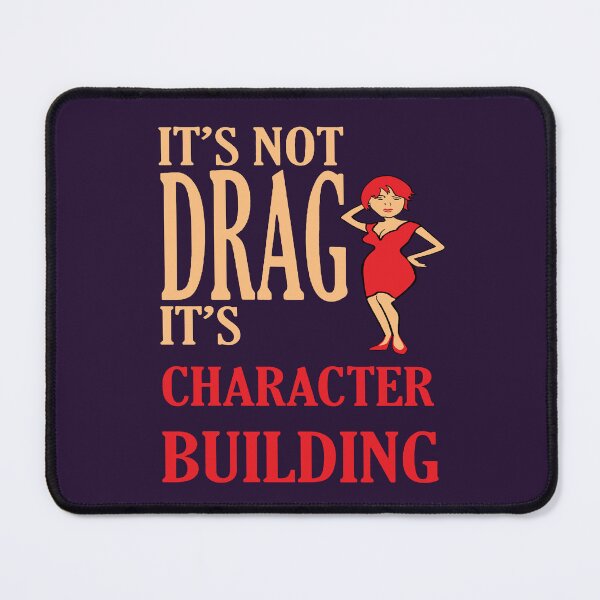 Item preview, Its Not Drag Its Character Building IDD Pride Quote designed and sold by taiche.