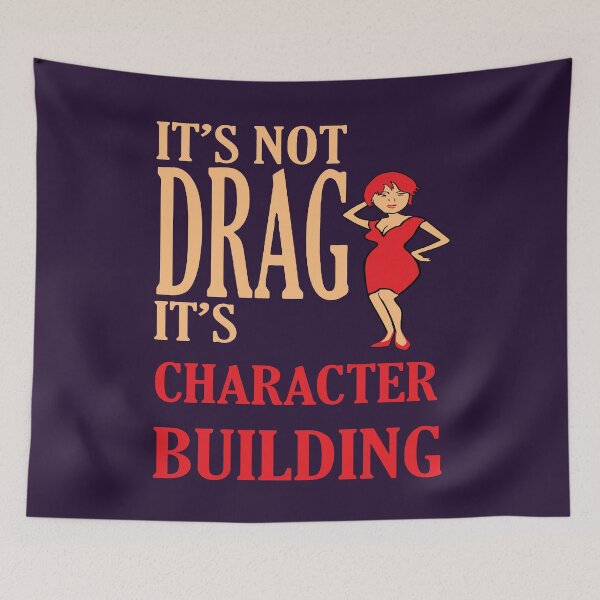 Item preview, Its Not Drag Its Character Building IDD Pride Quote designed and sold by taiche.