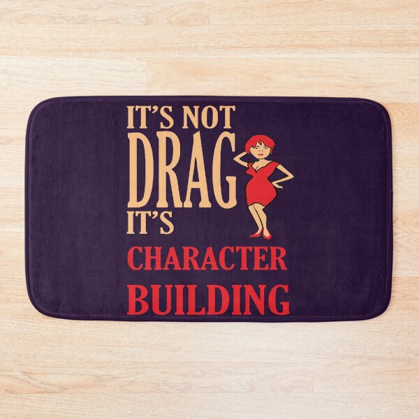 Item preview, Its Not Drag Its Character Building IDD Pride Quote designed and sold by taiche.