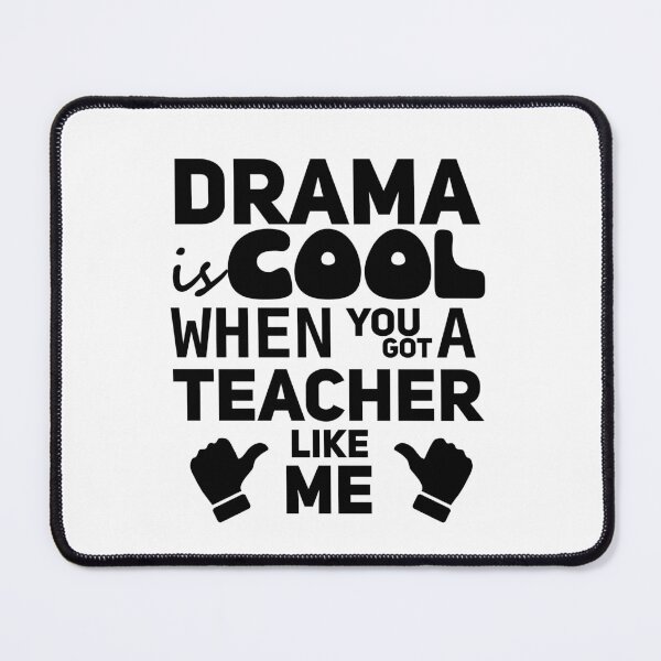 Item preview, Drama is Cool When You Got A Teacher Like Me designed and sold by DasaiArt.