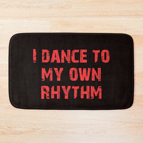 Item preview, I dance to my own rhythm designed and sold by alldayallnighta.