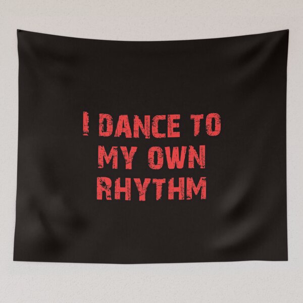 Item preview, I dance to my own rhythm designed and sold by alldayallnighta.