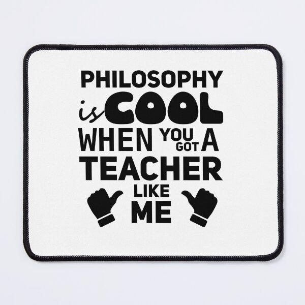 Item preview, Philosophy is Cool When You Got A Teacher Like Me designed and sold by DasaiArt.