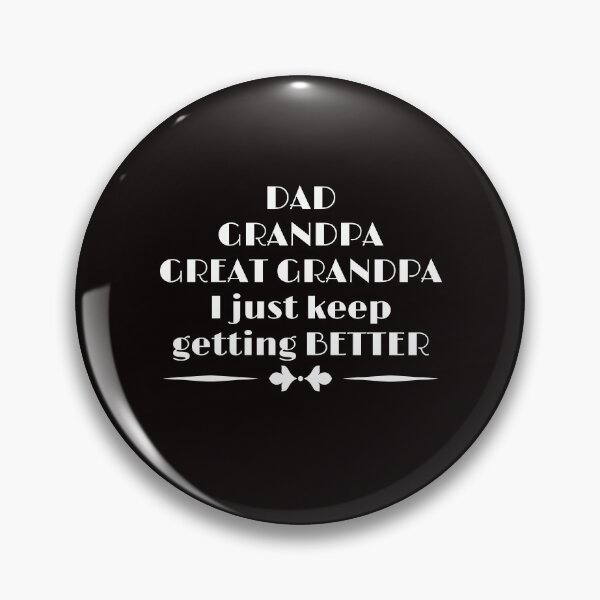 Item preview, Dad Grandpa Great Grandpa I Just Keep Getting Better Father designed and sold by MagicSD Designs.