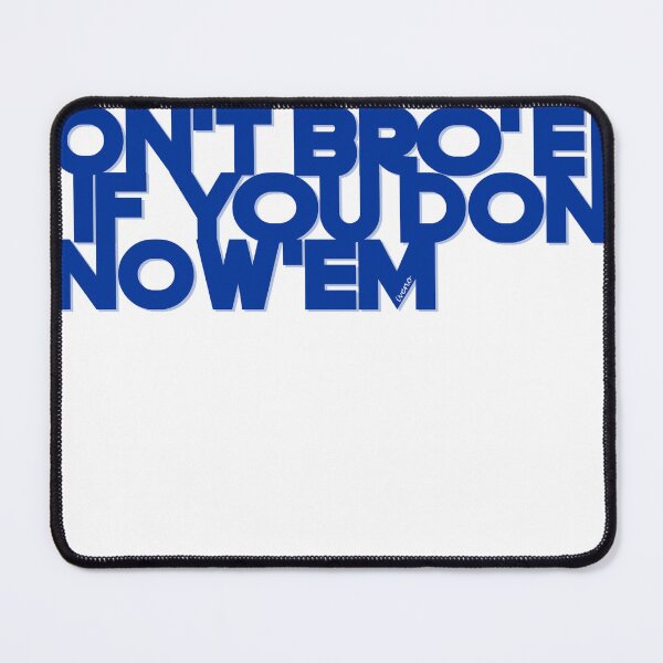 Item preview, DON'T BRO'EM IF YOU DON'T KNOW'EM designed and sold by iveno.