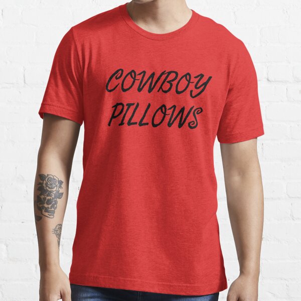 Cowboy cowboys pillows shirt  Essential T-Shirt for Sale by