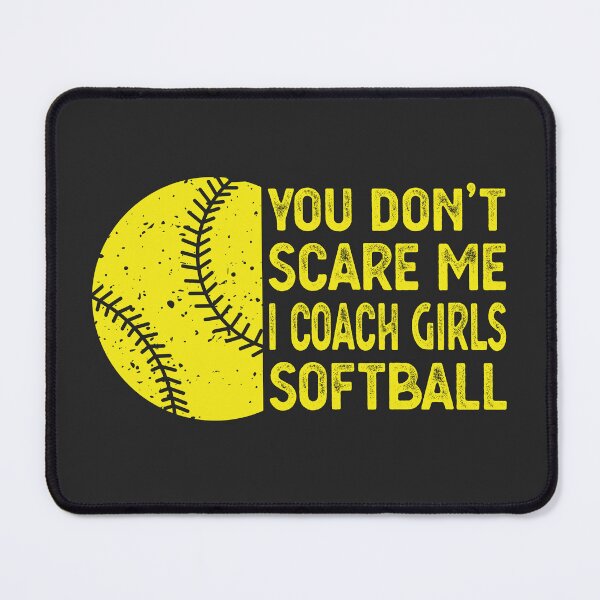 Item preview, You Don't Scare me i Coach Girls Softball Sport Coaches designed and sold by desimino.