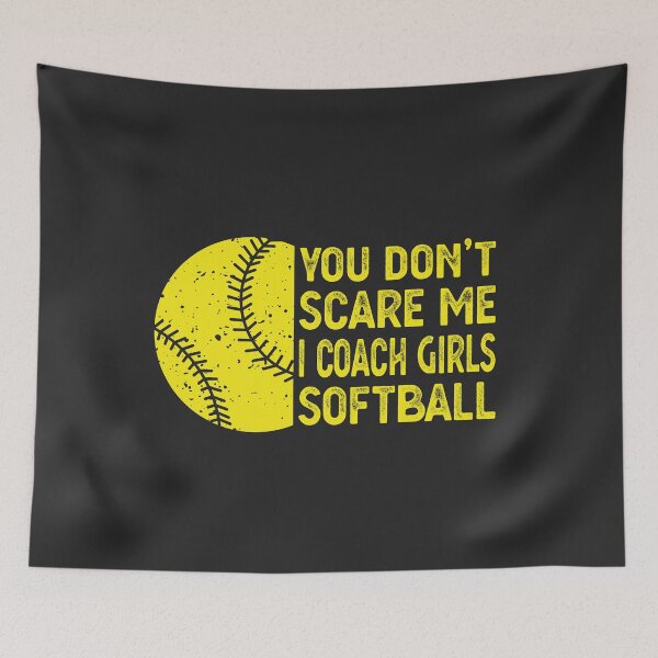 Item preview, You Don't Scare me i Coach Girls Softball Sport Coaches designed and sold by desimino.