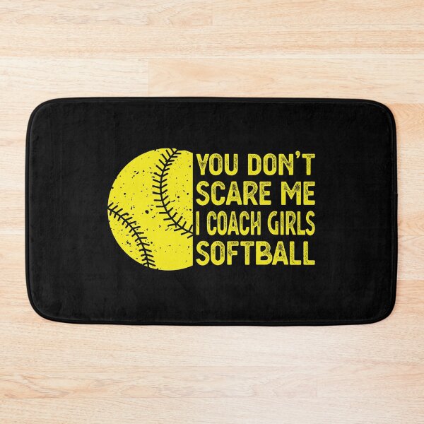 Item preview, You Don't Scare me i Coach Girls Softball Sport Coaches designed and sold by desimino.