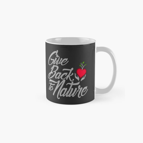 Give Back To Nature Slogan - Black Background Classic Mug