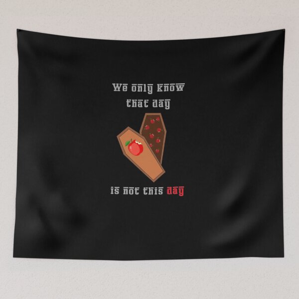 Item preview, We only know that day is not this day designed and sold by scarlov.