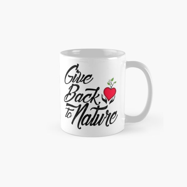Give Back to Nature Slogan - White Background Classic Mug