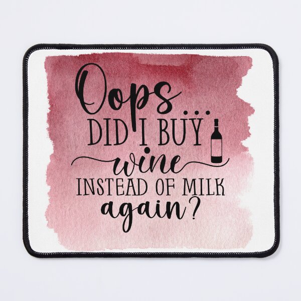 Item preview, Oops Did I Buy Wine Instead of Milk Again? designed and sold by BeagleDesigns.