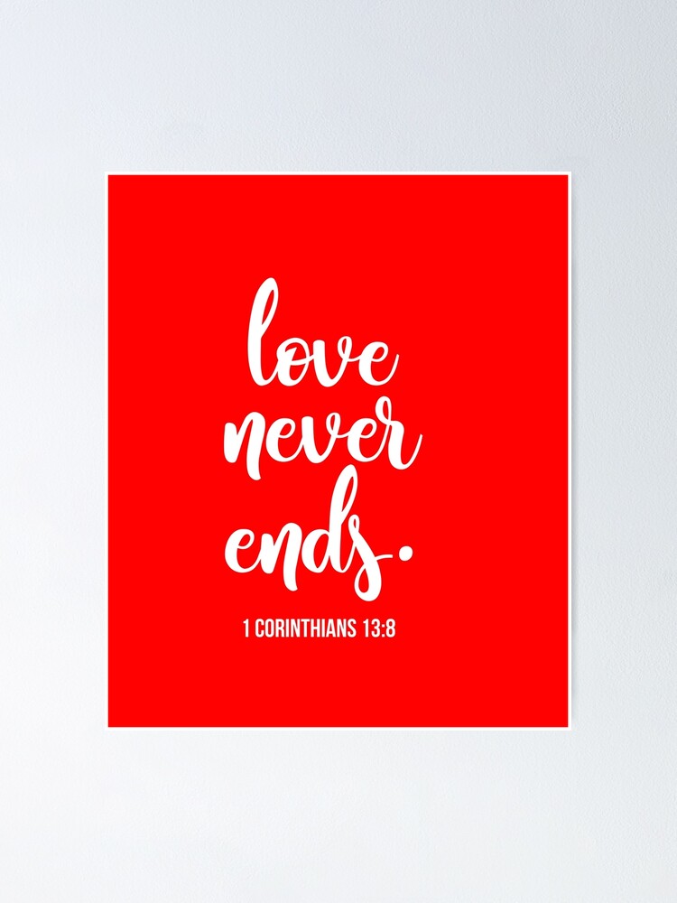 "Love Never Ends Christian Bible Verse" Poster for Sale by