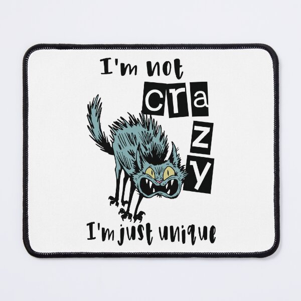 Item preview, I'm not crazy I'm just unique, Weird Cat designed and sold by HandicraftArt.