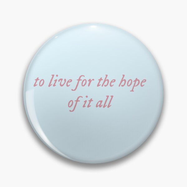 Item preview, TS august “to live for the hope of it all” designed and sold by odgraphicss.