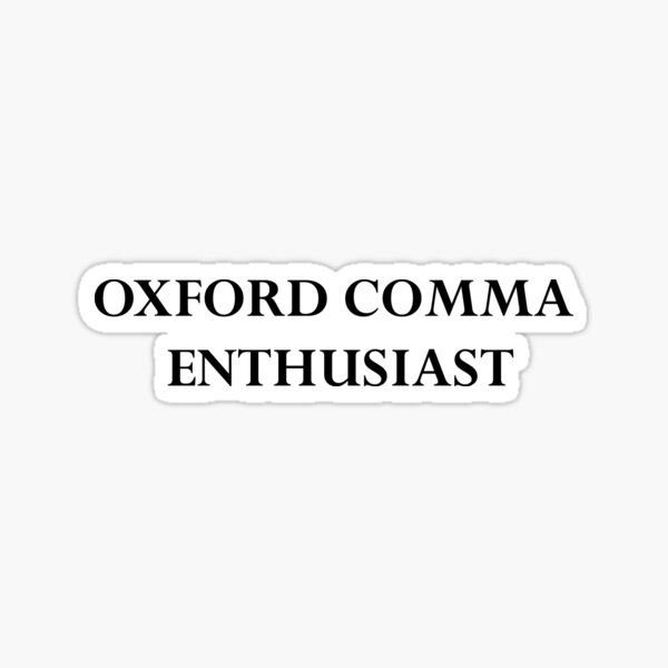 Oxford Comma Enthusiast - Grammar Nerd Sticker