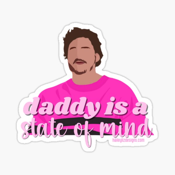 Item preview, Pedro Pascal - Daddy Is A State Of Mind designed and sold by Hailey Baney.