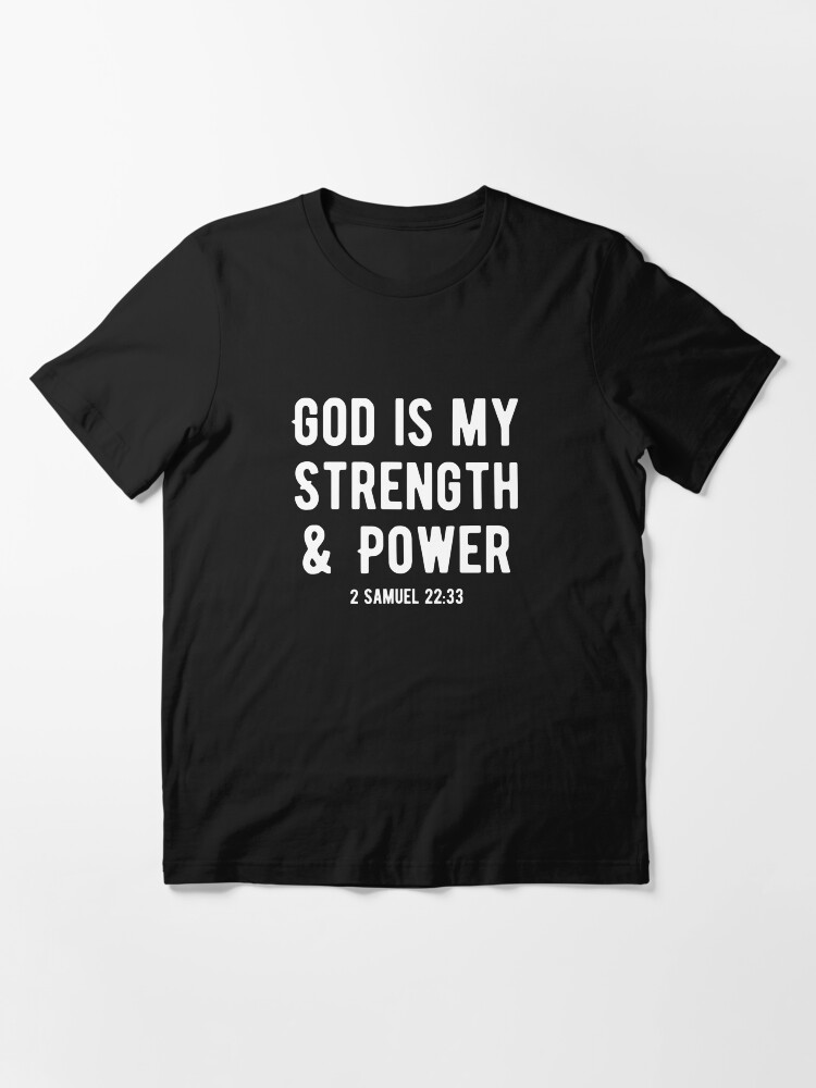 "God IS My Strength And My Power Christian Faith Bible Verse" Tshirt