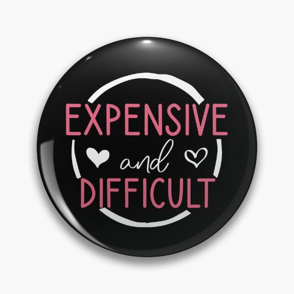 Item preview, Expensive And Difficult For woman gifts and Girlfriends With Sayings designed and sold by Houssemanthony.