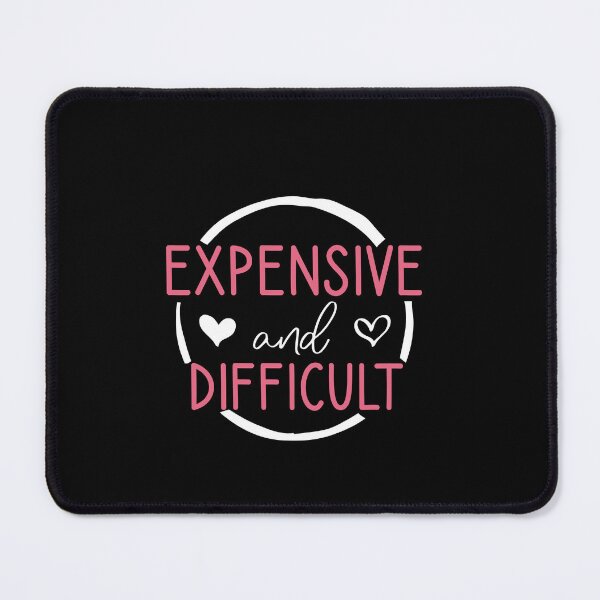 Item preview, Expensive And Difficult For woman gifts and Girlfriends With Sayings designed and sold by Houssemanthony.