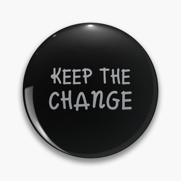 Item preview, KEEP THE CHANGE designed and sold by jazzydevil.
