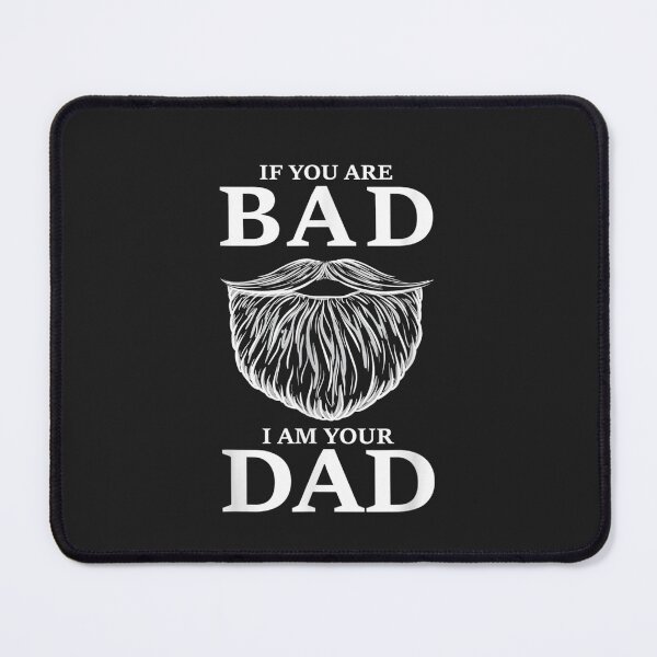 Item preview, If You Are Bad,I Am Your Dad Beard Husband Man Gift designed and sold by BarryPUrquhart.